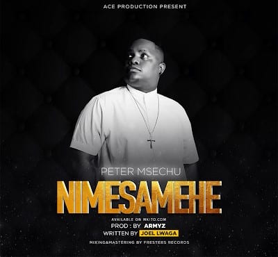 AUDIO: Peter Msechu - Nimesamehe Mp3 Download
