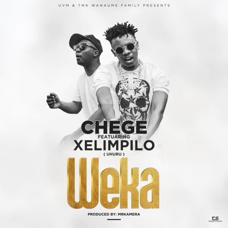 AUDIO: Chege Ft. Xelimpilo(Uhuru) - Weka Mp3 Download