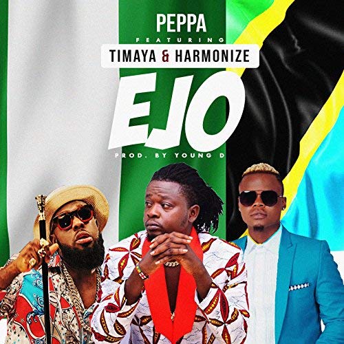 AUDIO: Harmonize Ft Peppa & Timaya - EJO Mp3 Download