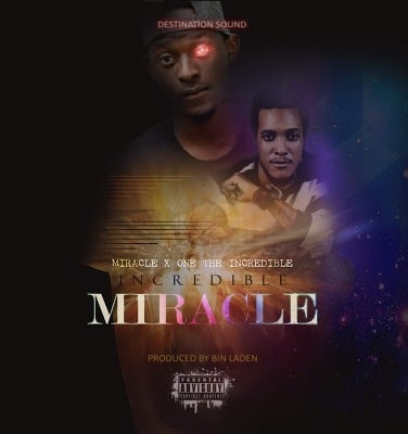 AUDIO: Miracle ft one the incredible - Incredible Miracle Mp3 Download