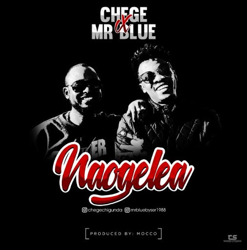 AUDIO: Chege Ft Mr Blue - Naogelea Mp3 Download