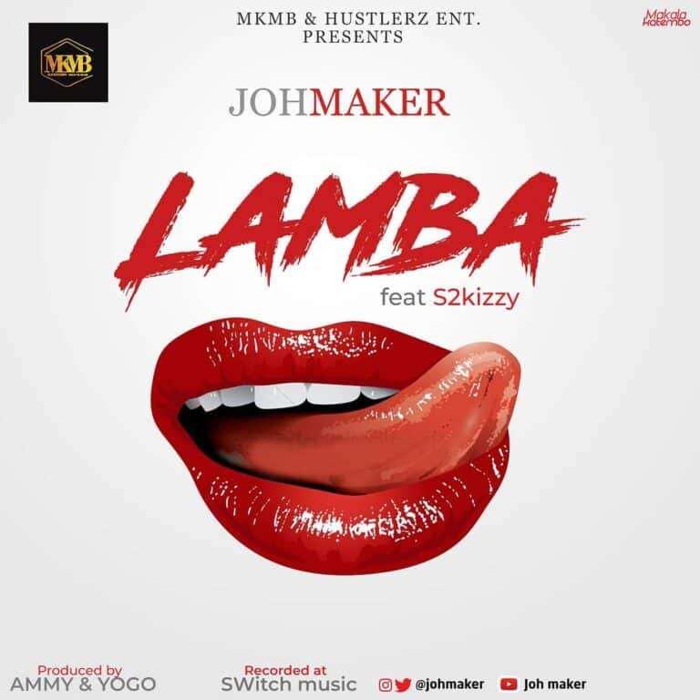 AUDIO: Joh Maker Ft. S2kizzy - Lamba Mp3 Download