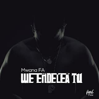 AUDIO: MwanaFA - We Endelea Tu Mp3 Download