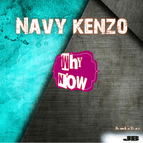 AUDIO: Navy Kenzo – Why Now Mp3 Download