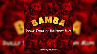 AUDIO: Dully Sykes Ft Haitham Kim - Bamba Mp3 Download