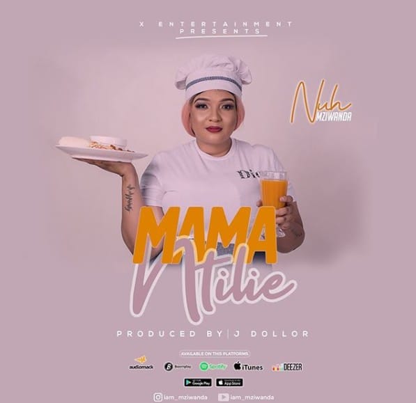AUDIO: Nuh Mziwanda – Mama Ntilie Mp3 Download