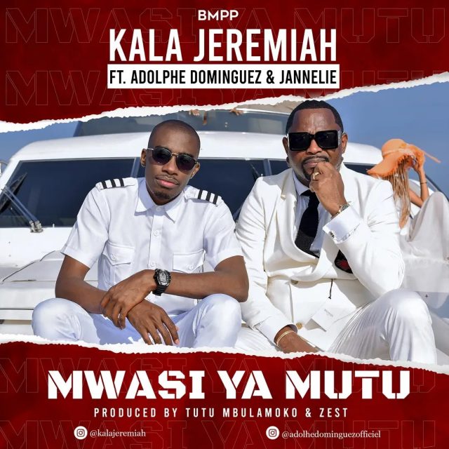 AUDIO: Kala Jeremiah Ft Adolphe Dominguez & Jannelie – Mwasi Ya Mutu Mp3 Download