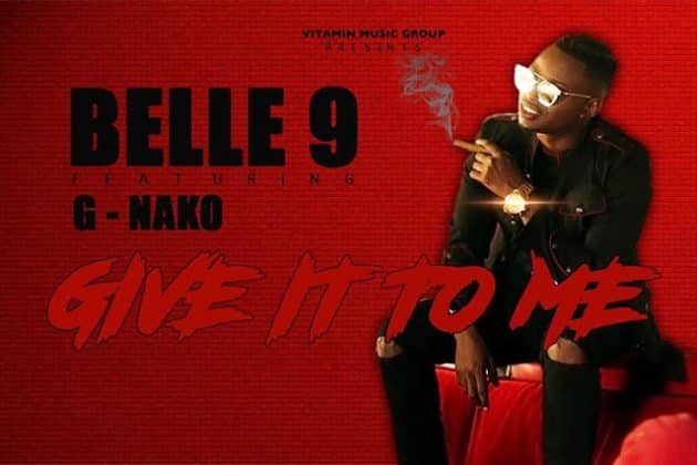 AUDIO: Belle 9 Ft G Nako - Give It To Me Mp3 Download