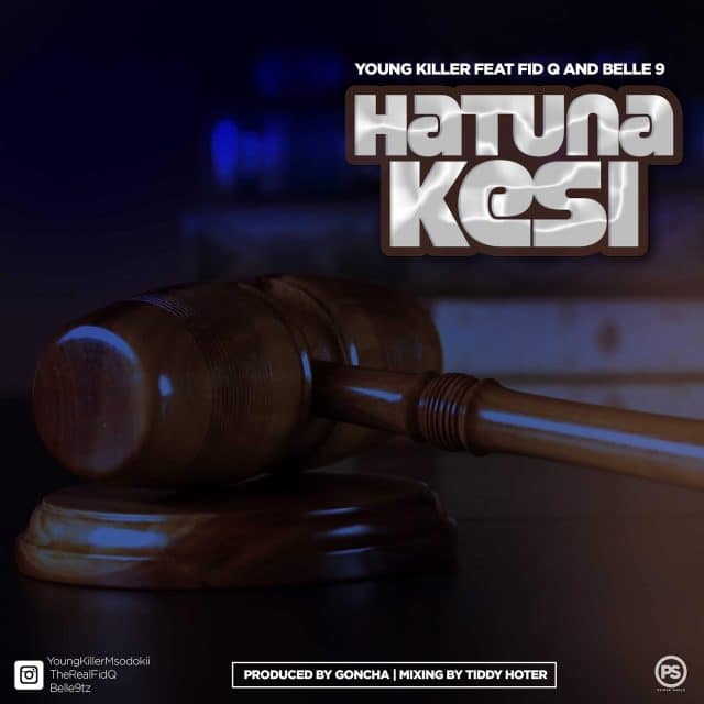 AUDIO: Young Killer Ft Fid Q & Belle9 - Hatuna Kesi Mp3 Download