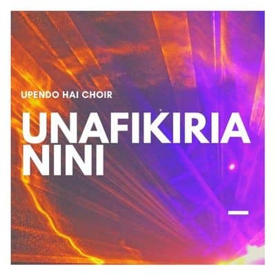 AUDIO: Upendo Hai Choir - Unafikiria Nini Mp3 Download