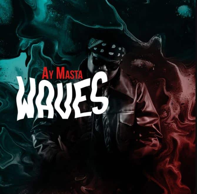 AUDIO: AY Masta – Waves Mp3 Download