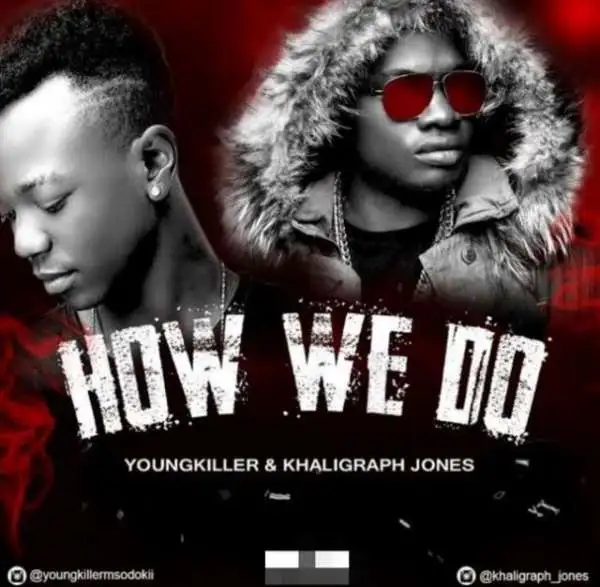 AUDIO: Young Killer Ft Khaligraph Jones - How We Do Mp3 Download