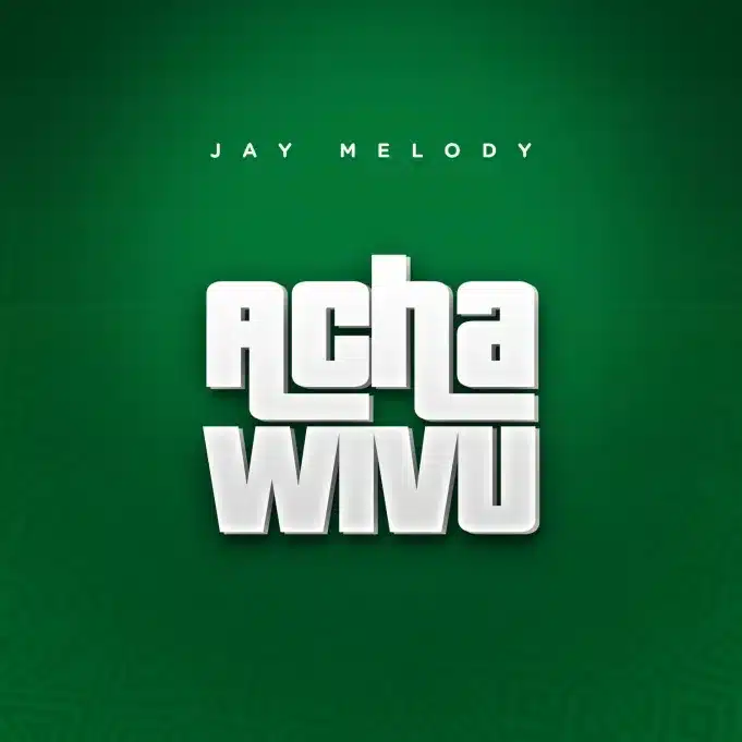 AUDIO: Jay Melody - Acha Wivu Mp3 Download