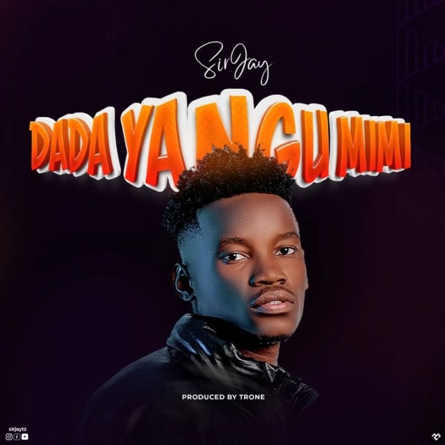 AUDIO: Sir Jay – Dada Yangu Mimi Mp3 Download