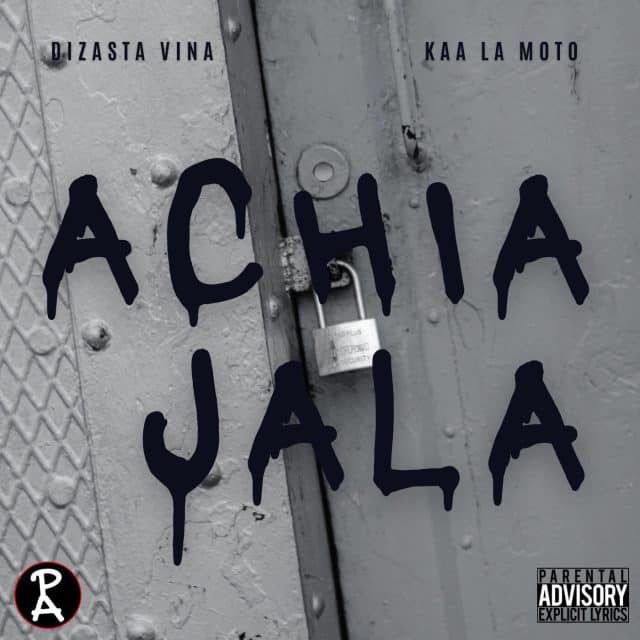 Download: Dizasta Vina Ft Kaa La Moto - Achia Jala AUDIO