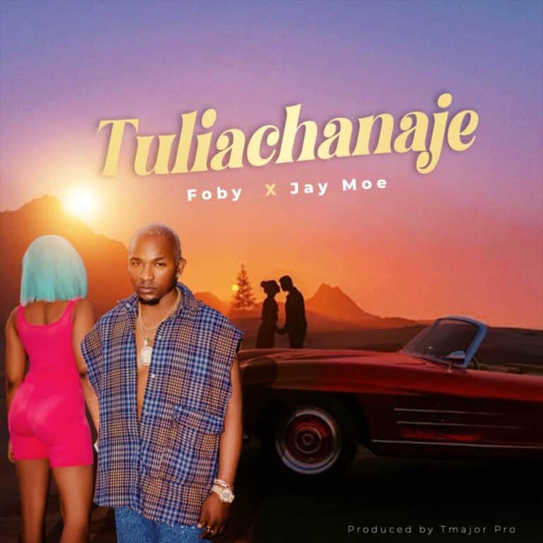 Download: Foby Ft Jay Moe - Tuliachanaje AUDIO
