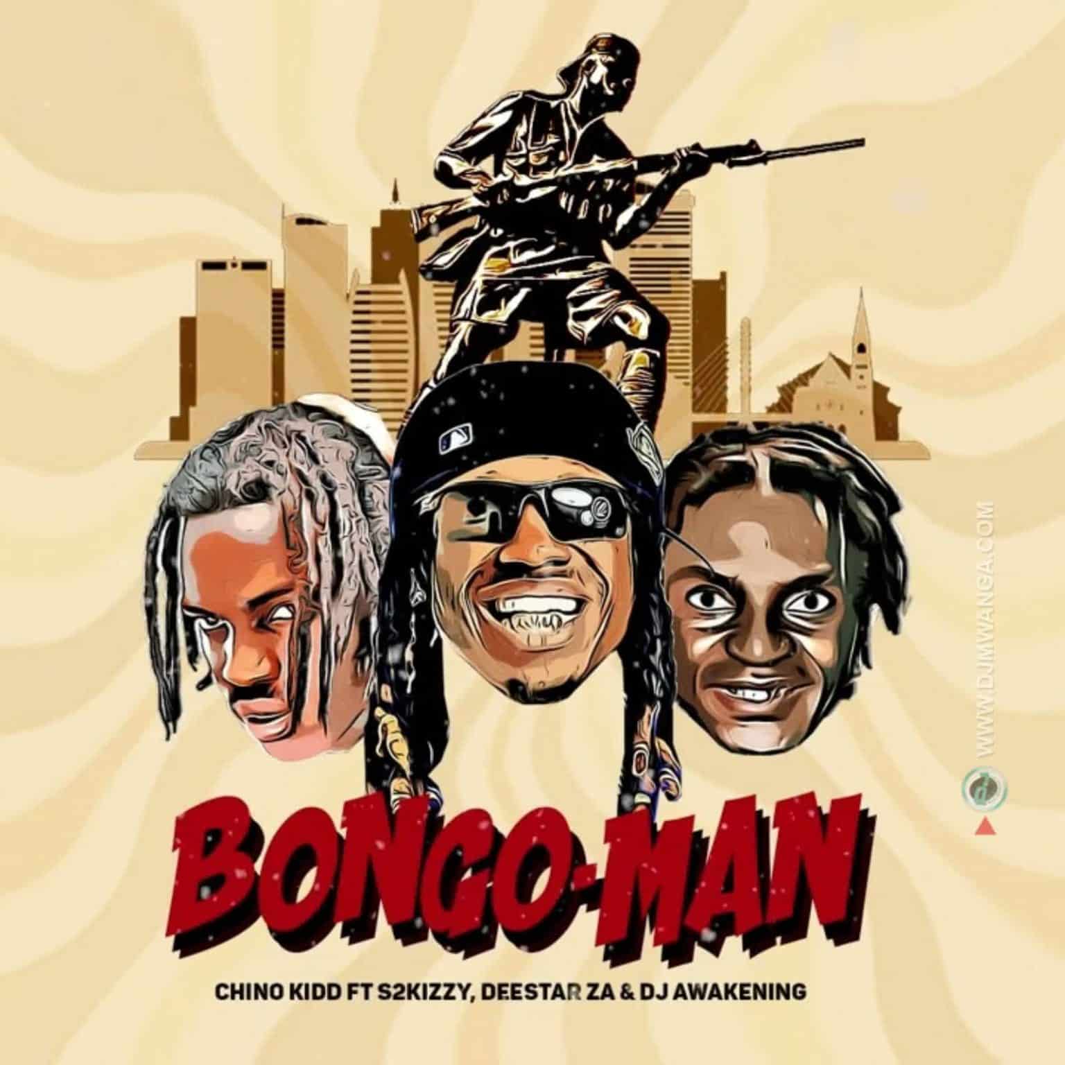 Download: Chino Kidd Ft S2kizzy & Deestar ZA & DJ Awakening - Bongo Man AUDIO