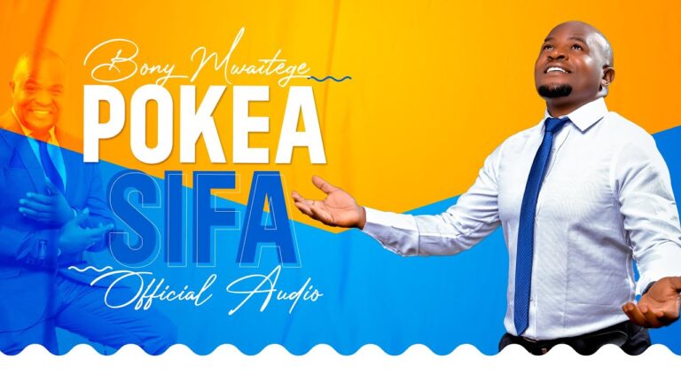 Download: Bony Mwaitege - POKEA SIFA AUDIO