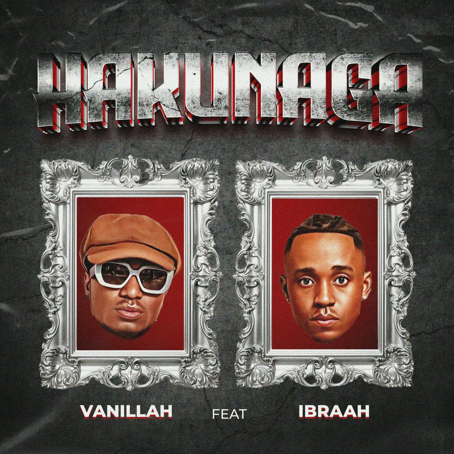 Download: Vanillah Ft Ibraah - Hakunaga AUDIO